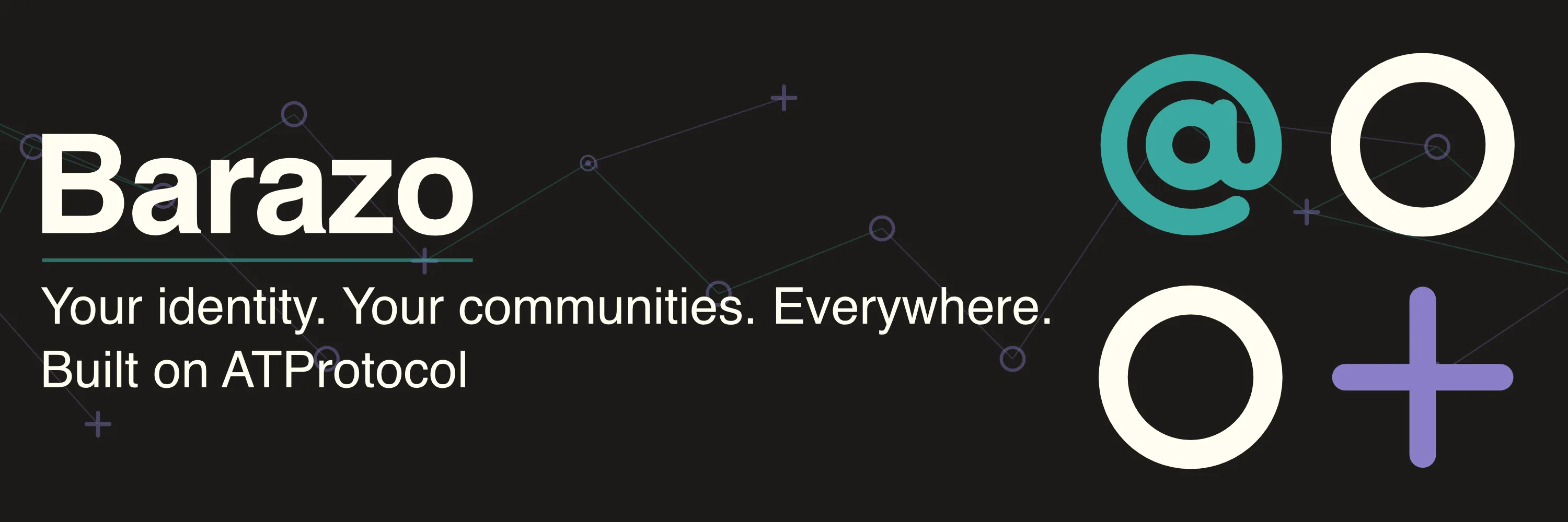 Barazo banner: Your identity. Your communities. Everywhere. Built on ATProtocol.